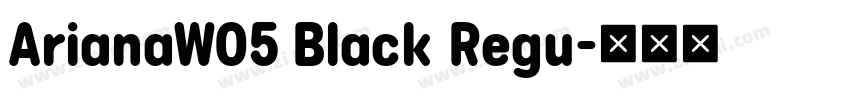 ArianaW05 Black Regu字体转换 ArianaW05 Black Regu字体转换